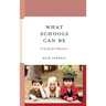 What Schools Can Be: A Guide for Educators
