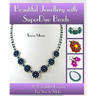 Beautiful Jewellery with SuperDuo Beads: 20 Delightful Projects for You to Make