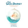 Our Soul's Journey: Empowering Wisdom to Live Your Best Life
