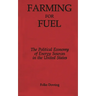 Farming for Fuel: The Political Economy of Energy Sources in the United States