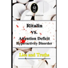Ritalin VS. Attention Deficit Hyperactivity Disorder - Lies and Truths