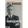 Eric Warburg: A Transatlantic Life