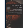 The Physical Atlas: a Series of Maps Illustrating the Geographical Distribution of Natural Phenomena