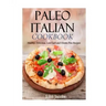 Paleo Italian Cookbook: Healthy, Delicious, Low Carb and Gluten Free Recipes