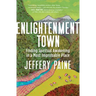 Enlightenment Town: Finding Spiritual Awakening in a Most Improbable Place