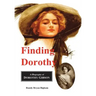 Finding Dorothy: A Biography of Dorothy Gibson