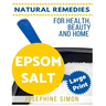 Epsom Salt ***Large Print Edition***: Natural Remedies for Health, Beauty and Home