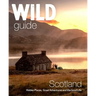 Wild Guide Scotland: Second Edition: Hidden Places, Great Adventures and the Good Life