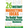 26 Instant Marketing Ideas to Build Your Network Marketing Business