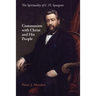 Communion with Christ and His People: The Spirituality of C. H. Spurgeon