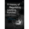 A History of Regulating Working Families: Strains, Stereotypes, Strategies and Solutions