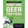 The Beginner's Guide to Hunting Deer for Food
