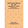 Nick Carter Stories No. 160, October 2, 1915: The Yellow Label; or, Nick Carter and the Society Looters.