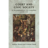 Court and Civic Society in the Burgundian Low Countries C.1420-1530