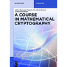 A Course in Mathematical Cryptography