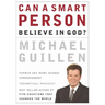Can a Smart Person Believe in God?