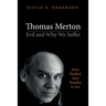 Thomas Merton--Evil and Why We Suffer: From Purified Soul Theodicy to Zen