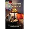Best of Books by the Bed #3: What Writers Are Reading Before Lights Out