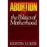 Abortion and the Politics of Motherhood: Volume 3
