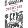 Civil Rights Music: The Soundtracks of the Civil Rights Movement