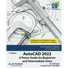 AutoCAD 2022: A Power Guide for Beginners and Intermediate Users