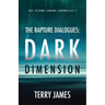 The Rapture Dialogues: Dark Dimension
