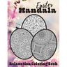 Easter Mandala Relaxation Coloring Book: Unique Spring & Easter Gifts Idea For Adults And Teens with Plenty of Easter Eggs Mandalas for Stress Relievi