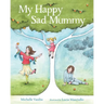My Happy Sad Mummy