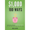 $1000 100 Ways: How Real People Make Real Money on the Side (and how you can too)