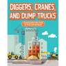 Diggers, Cranes, and Dump Trucks: Construction Site Seek & Find Activity Book