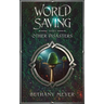 World Saving and Other Disasters