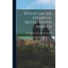 Report on the Affairs of British North America