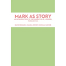 Mark as Story: An Introduction to the Narrative of a Gospel, Third Edition