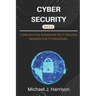 Cybersecurity: A Cybersecurity Guidebook for IT Security Newbies and Professionals