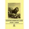 Hunting American Lions