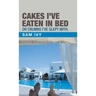 Cakes I'Ve Eaten in Bed or Crumbs I'Ve Slept With.