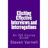 Eliciting Effective Interviews and Interrogations: An ISS Course Guide