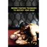 Ground Fighting Techniques to Destroy Your Enemy: Street Based Ground Fighting, Brazilian Jiu Jitsu, and Mixed Martial Arts Fighting Techniques