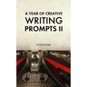 A Year of Creative Writing Prompts II