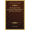 The History Of The Destruction Of Jerusalem Or The Wars Of The Jews