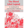 The Blood Libel Legend: A Casebook in Anti-Semitic Folklore