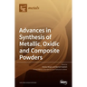 Advances in Synthesis of Metallic, Oxidic and Composite Powders