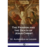 The Passion and the Death of Jesus Christ