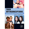 Twin Mythconceptions: False Beliefs, Fables, and Facts about Twins
