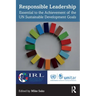 Responsible Leadership: Essential to the Achievement of the UN Sustainable Development Goals