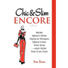 Chic & Slim Encore: More about How French Women Dress Chic Stay Slim-And How You Can Too