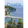 Croatia Blue: A journey to my paternal roots on the island of Korčula in Croatia