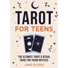 Tarot for Teens: The Ultimate Tarot & Ritual Guide for Young Mystics