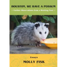 Houston, We Have a Possum: Further Observations from a Working Poet