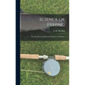 Science of Fishing: the Most Practical Book on Fishing Ever Published